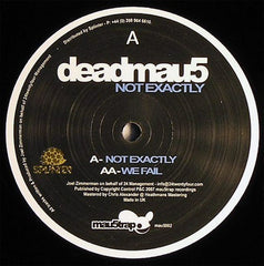 Deadmau5 – Not Exactly / We Fail - Mau5trap Recordings – mau5002