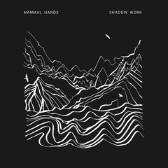 Mammal Hands – Shadow Work - Gondwana Records – GONDCD021