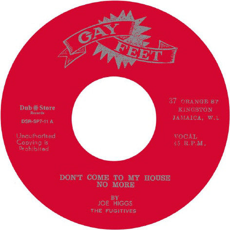 Joe Higgs, The Fugitives – Don't Come To My House No More -  Gay Feet – DSR-SP7-11