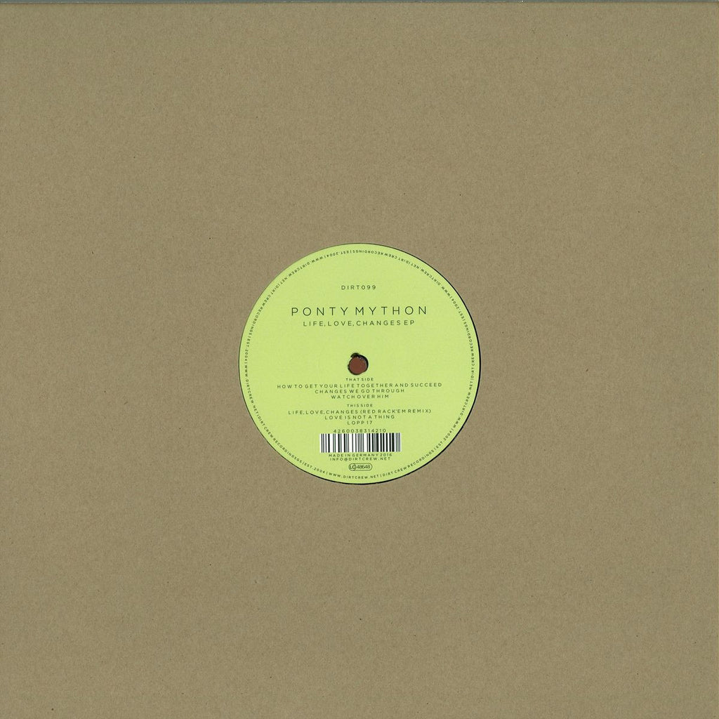 Ponty Mython – Life, Love, Changes Ep 12" Dirt Crew Recordings – DIRT099