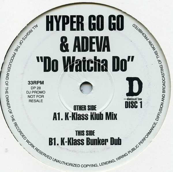 Hyper Go Go & Adeva – Do Watcha Do 2x12" Distinct'ive Records – DP 28