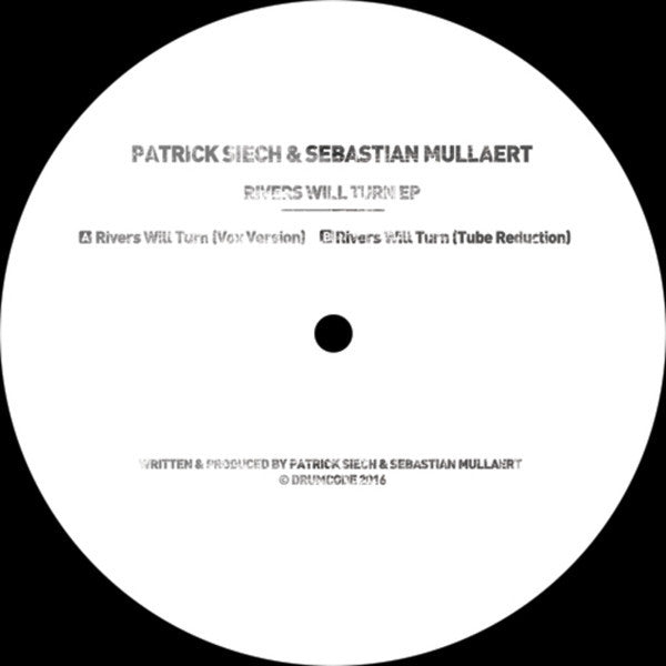 Patrick Siech & Sebastian Mullaert – Rivers Will Turn Drumcode – DCLTD18