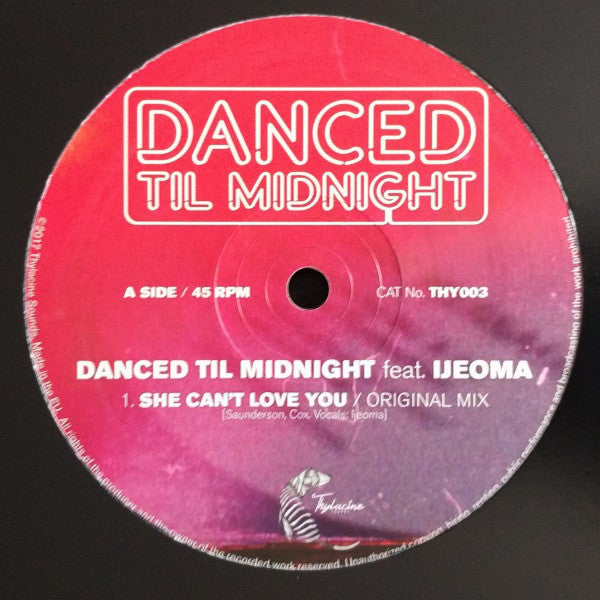 Danced Til Midnight, Ijeoma – She Can't Love You 12" Thylacine Sounds – THY003