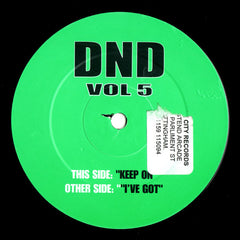 DND - Vol 5: Keep On / I've Got - DND Productions – DND 005