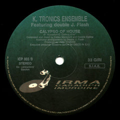 K Tronics Ensemble Featuring Double J Flash - House Of Calypso 12" ICP005 Irma CasaDiPrimordine
