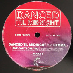 Danced Til Midnight, Ijeoma – She Can't Love You 12" Thylacine Sounds – THY003