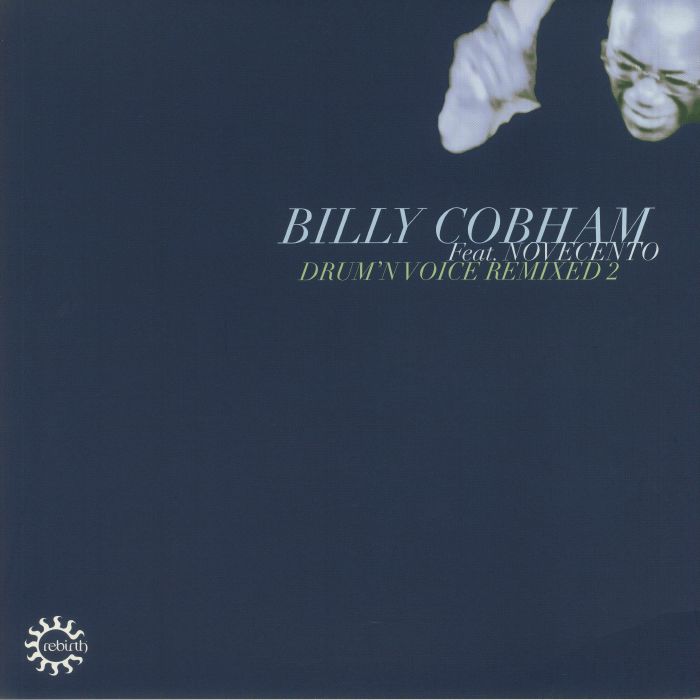 Billy Cobham / Novecento – Drum N Voice Remixed 2 Rebirth – REB126