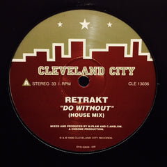 Retrakt - Do Without 12" CLE13036 Cleveland City Records