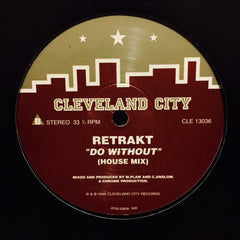 Retrakt - Do Without 12" CLE13036 Cleveland City Records