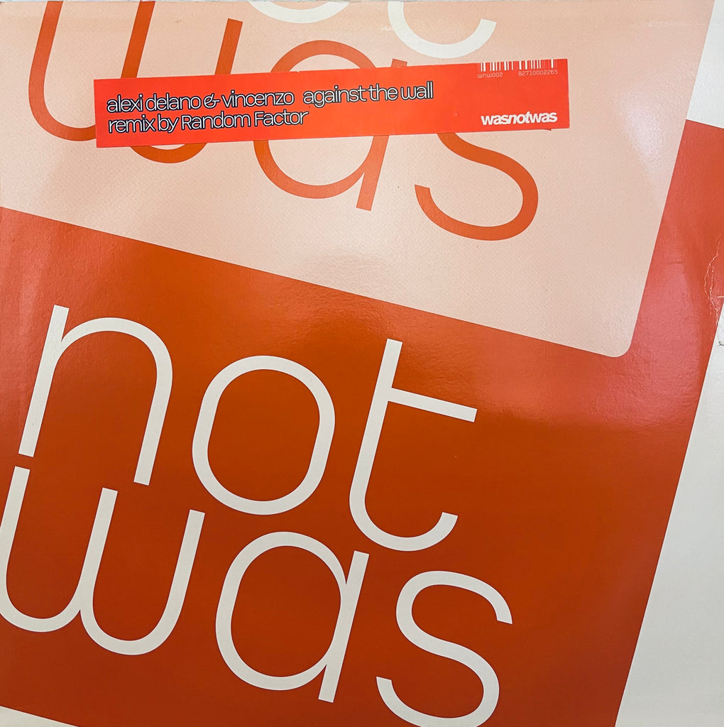 Alexi Delano & Vincenzo – Against The Wall Was Not Was – WNW002