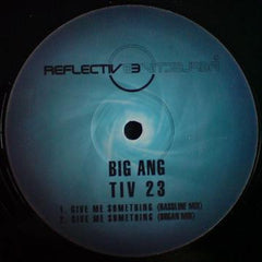 Big Ang – Give Me Something Reflective Records – TIV23