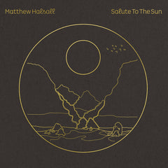 Matthew Halsall – Salute To The Sun Gondwana Records – GONDLP039