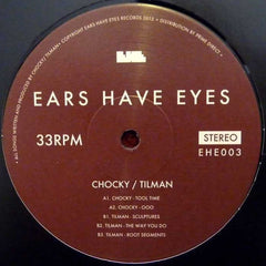 Chocky / Tilman – Split EP Ears Have Eyes Recordings – EHE003