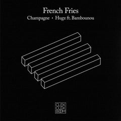 French Fries – Champagne / Hugz ClekClekBoom Recordings – CCB12001
