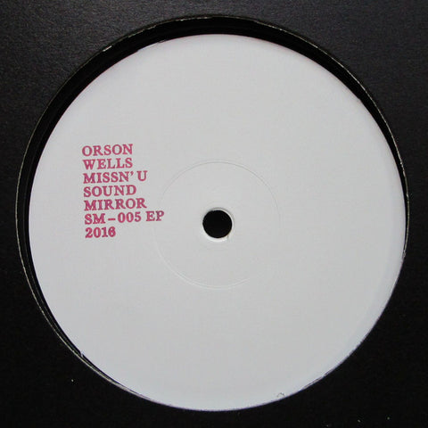 Orson Wells – Missn U EP Sound Mirror SM005EP