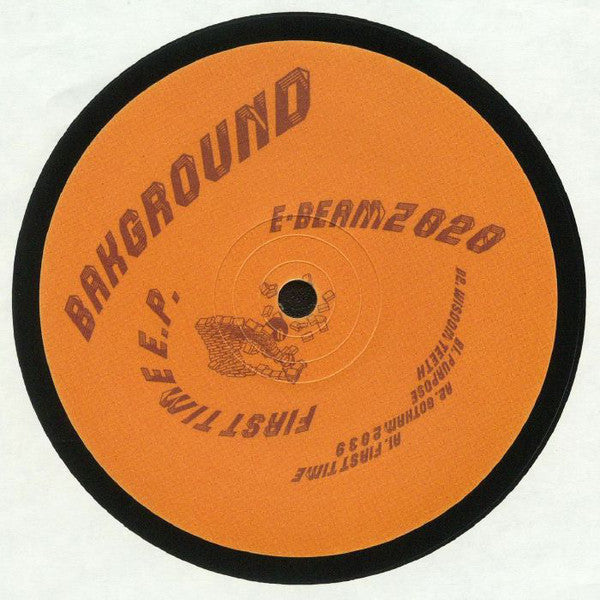 Bakground – First Time EP - E-Beamz – E-BEAMZ 020
