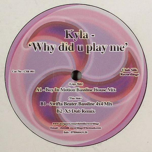 Kyla - Why Did You Play Me - Club Silk Recordings – CSR 001