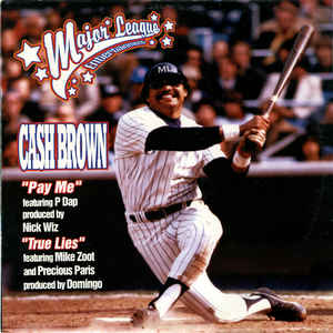 Cash Brown – Pay Me / True Lies Major League Entertainment – ML100