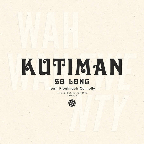 Kutiman Feat. Ríoghnach Connolly – So Long Wah Wah 45s – WAH10003