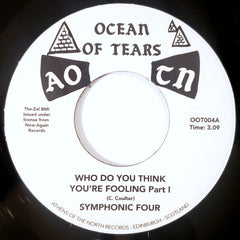 Symphonic Four – Who Do You Think You're Fooling - Ocean Of Tears – OOT004