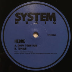 Hebbe - Down Town Dub / Tumble System Music SYSTM028