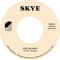 Skye - Ain’t No Need / Ain’t No Need (Dance) Rain&Shine – RSRLTD001