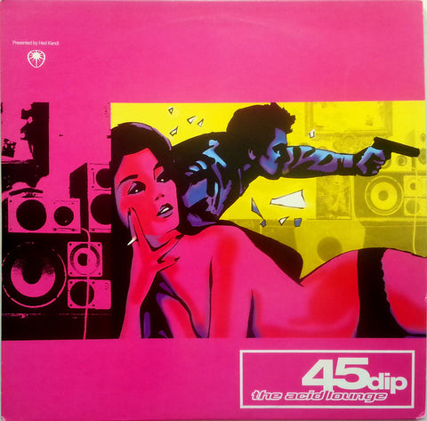 45 Dip - The Acid Lounge - Hed Kandi HEDK005