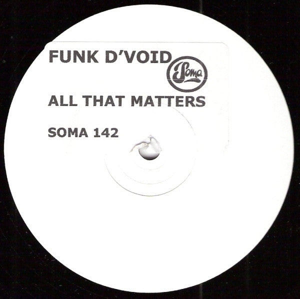 Funk D'Void - All That Matters 12" PROMO Soma Quality Recordings – SOMA 142
