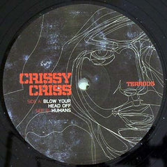 Crissy Criss – Blow Your Head Off 12" Terrorhythm Recordings – TERR006