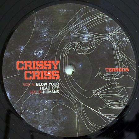 Crissy Criss – Blow Your Head Off Terrorhythm Recordings – TERR006