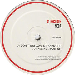Seba - Don't You Love Me Anymore / Keep Me Waiting 31R049 31 Records