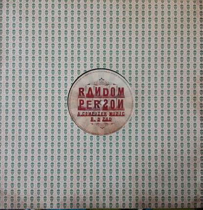Random Person – Computer Music Label: Bad Acid – LSD004