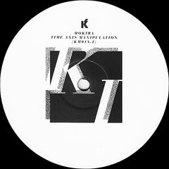 Mokira - Time Axis Manipulation Pt 2 10" KM0182 Kontra-Musik