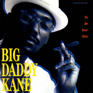 Big Daddy Kane – To Be Your Man Cold Chillin – 021528