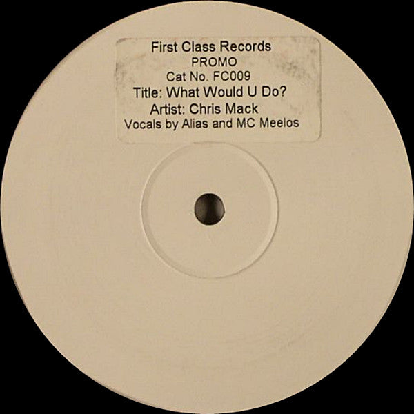 Chris Mack – What Would You Do First Class Records – FC009
