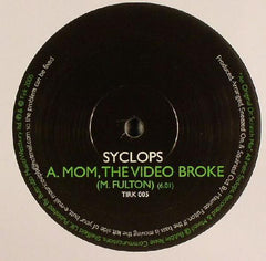 Syclops – Mom, The Video Broke - Tirk – TIRK 005
