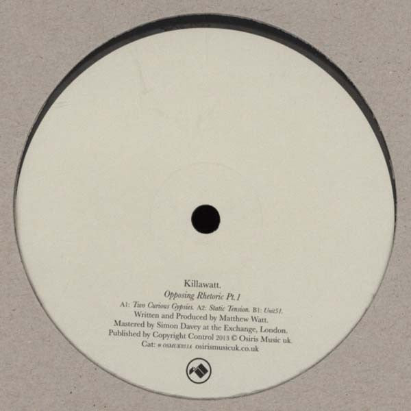 Killawatt - Opposing Rhetoric Part 1 12" OSMUK031A Osiris Music UK
