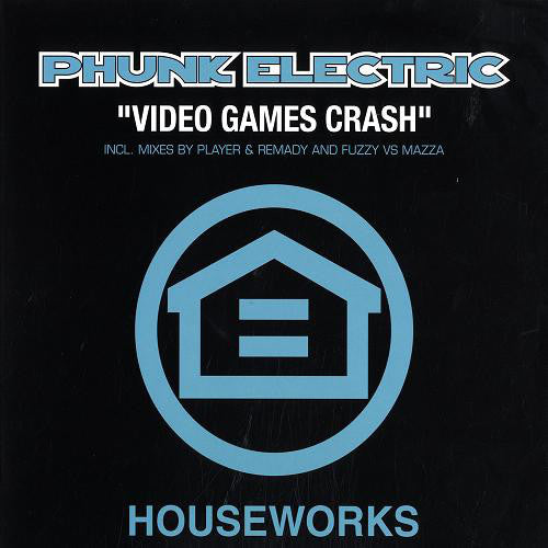 Phunk Electric – Video Games Crash Houseworks – HW034
