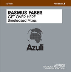 Rasmus Faber - Get Over Here (Unreleased Mixes) AZNY222 Azuli Silver