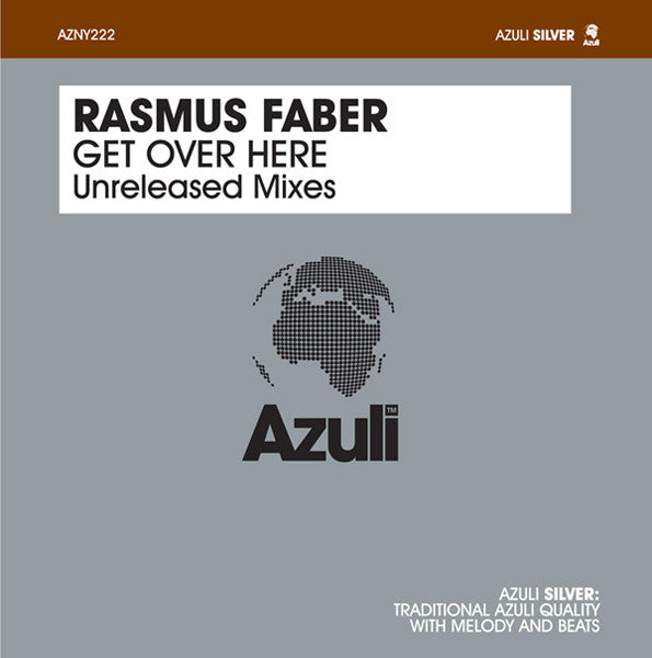 Rasmus Faber – Get Over Here (Unreleased Mixes) Azuli Silver – AZNY222