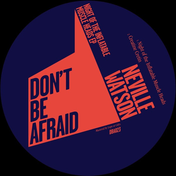 Neville Watson – Night Of The Inflatable Muscle Heads EP - Don't Be Afraid – DBA023