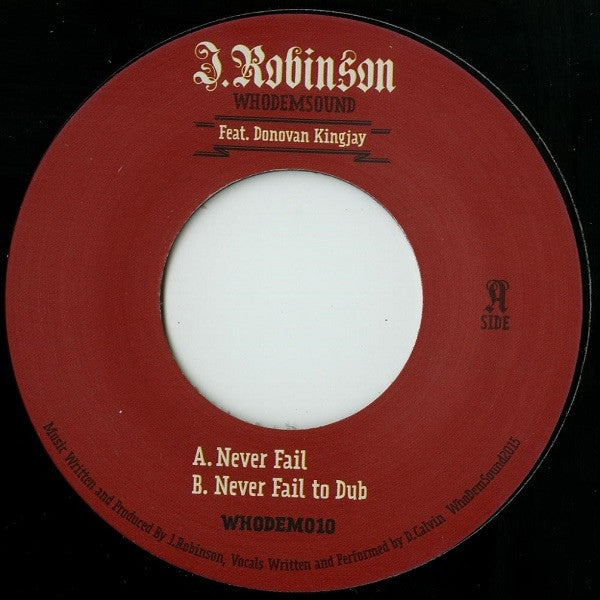 J. Robinson, Donovan King Jay – Never Fail 7" WhoDemSound – WHODEM010