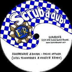 Squarewave, Doctor / Mungo's Hi-Fi, YT – Police Officer / Boomsound (Vital Techniques & Mikey B Remix) 12" Scrub A Dub – SCRUB013
