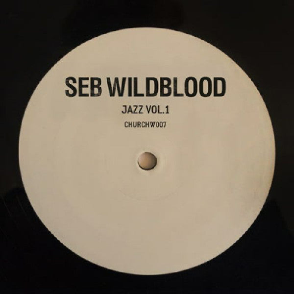 Seb Wildblood – Jazz Volume 1 EP Church – CHURCHW007