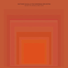 Matthew Halsall & The Gondwana Orchestra – When The World Was One Gondwana Records – GONDCD010