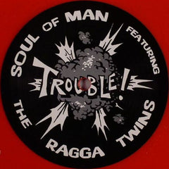 Soul Of Man Featuring The Ragga Twins : Trouble! (12", Red)