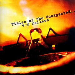 E-Z Rollers : Titles Of The Unexpected.. (4x12", Album)