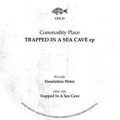 Commodity Place : Trapped In A Sea Cave Ep (12")