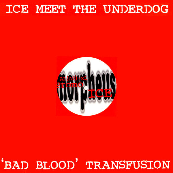 Ice Meet The Underdog : ‘Bad Blood’ Transfusion (12")
