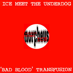 Ice Meet The Underdog : ‘Bad Blood’ Transfusion (12")